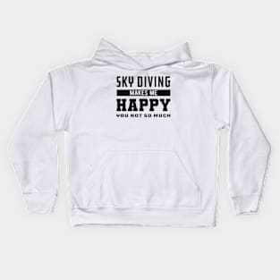 Skydiver - Sky Diving makes me happy you not so much Kids Hoodie